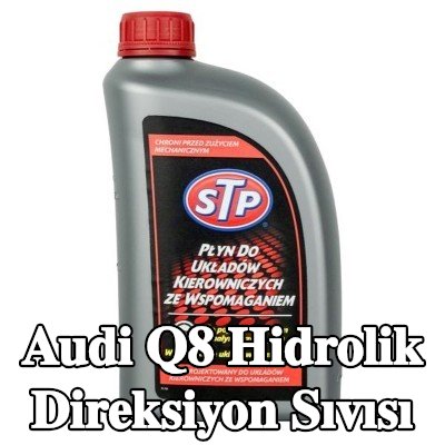 STP Hidrolik direksiyon sıvısı — Audi Q8