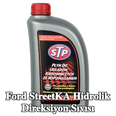 STP Hidrolik direksiyon sıvısı — Ford StreetKA