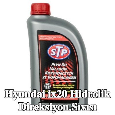 STP Hidrolik direksiyon sıvısı — Hyundai ix20