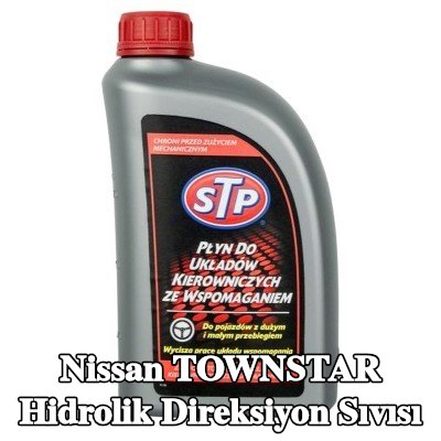 STP Hidrolik direksiyon sıvısı — Nissan Townstar