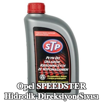 STP Hidrolik direksiyon sıvısı — Opel Speedster