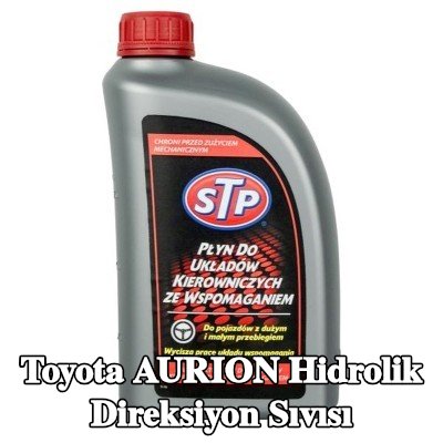 STP Hidrolik direksiyon sıvısı — Toyota Aurion