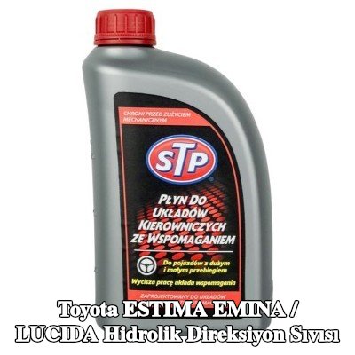STP Hidrolik direksiyon sıvısı — Toyota Estima Emina / Lucida