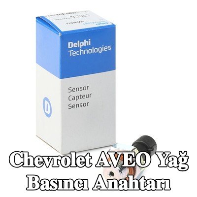 DELPHI Yağ basıncı anahtarı — 2003 Chevrolet Aveo
