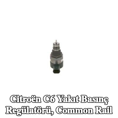 BOSCH Yakıt basınç regülatörü, common rail Ön — Citroën C6