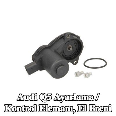 LTD Ayarlama / Kontrol Elemanı, el freni — Audi Q5