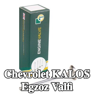 BGA Egzoz valfi — Chevrolet Kalos