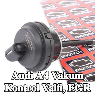 ENGITECH Vakum Kontrol Valfi, EGR — 2000 Audi A4