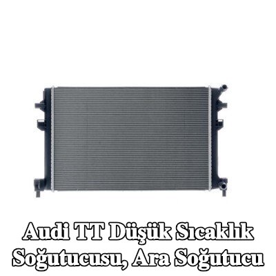 MAHLE Düşük Sıcaklık Soğutucusu, ara soğutucu — Audi Tt