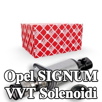 FEBI BILSTEIN VVT solenoidi Egzoz Tarafı, Emme Tarafı — Opel Signum