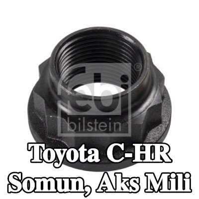 FEBI BILSTEIN Somun, ön aks sol aks mili, Ön Aks Sağ, Arka Aks Sol, Arka Aks Sağ — Toyota C-hr