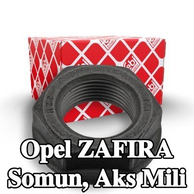 FEBI BILSTEIN Somun, ön aks sol aks mili, Ön Aks Sağ — Opel Zafira