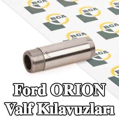 BGA Valf Kılavuzları — Ford Orion