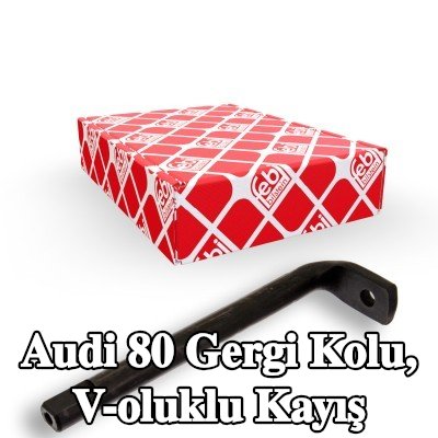 FEBI BILSTEIN Gergi Kolu, V-oluklu kayış — Audi 80