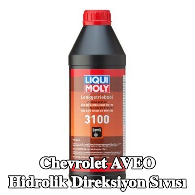LIQUI MOLY Hidrolik direksiyon sıvısı 3100 — Chevrolet Aveo