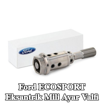 FORD Eksantrik mili ayar valfi — Ford Ecosport