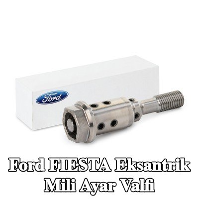 FORD Eksantrik mili ayar valfi — Ford Fiesta