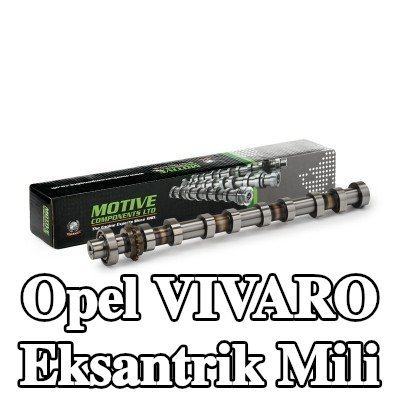 motive Eksantrik Mili — Opel Vivaro