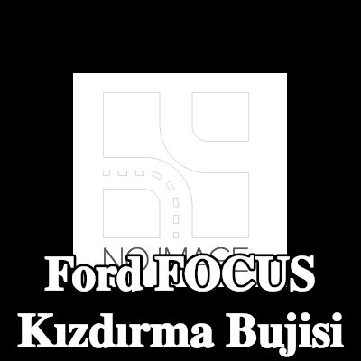 BOSCH Kızdırma Bujisi — Ford Focus