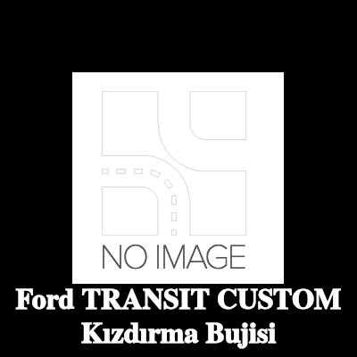 BOSCH Kızdırma Bujisi — Ford Transit Custom
