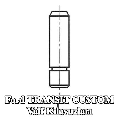 FRECCIA Valf Kılavuzları — 2012 Ford Transit Custom