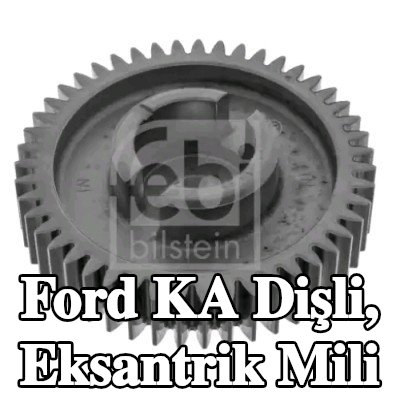 FEBI BILSTEIN Dişli, eksantrik mili — 2012 Ford Ka