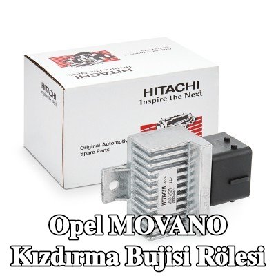 HITACHI Kızdırma bujisi rölesi — Opel Movano