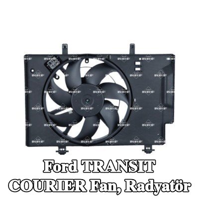 NRF Fan, radyatör fan kapağı dahil radyatör — Ford Transit Courier