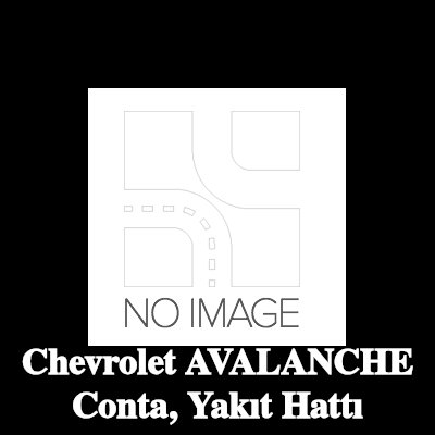 AJUSA Conta, yakıt hattı — Chevrolet Avalanche