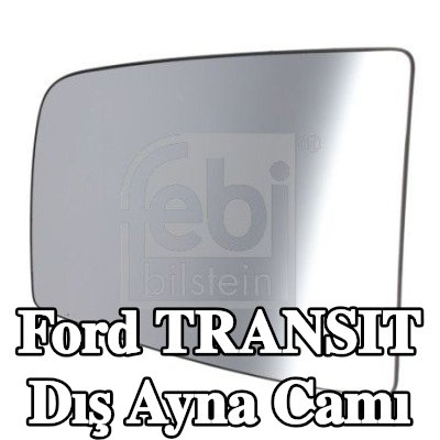 FEBI BILSTEIN Dış ayna camı — Ford Transit
