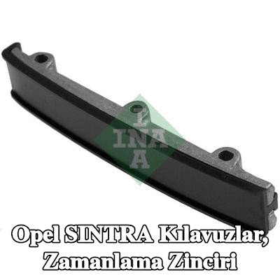 INA Kılavuzlar, zamanlama zinciri — Opel Sintra