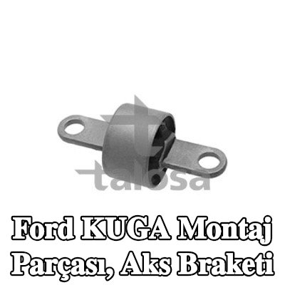 TALOSA Montaj, aks braketi Arka Aks — Ford Kuga