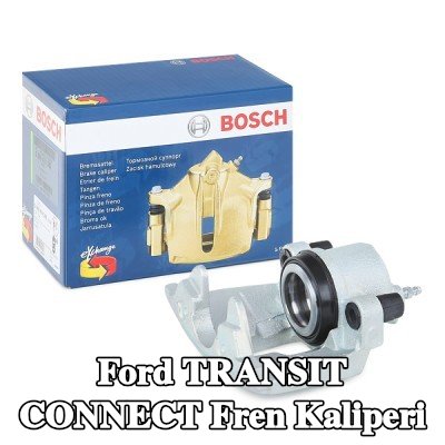 BOSCH Fren kaliperi — Ford Transit Connect