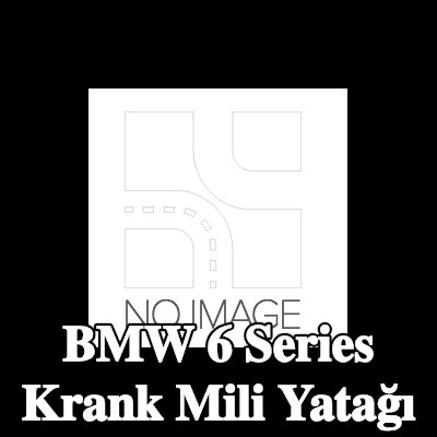 ET ENGINETEAM Krank mili yatağı — BMW 6 Series