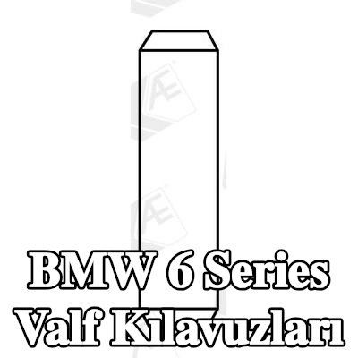 AE Valf Kılavuzları — 2003 BMW 6 Series