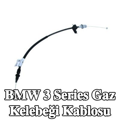 BMW Gaz kelebeği kablosu — BMW 3 Series