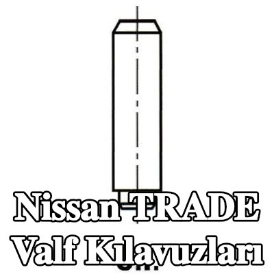 IPSA Valf Kılavuzları — Nissan Trade