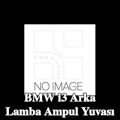 ULO Arka lamba ampul yuvası Sağ — BMW i3