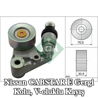 INA Gergi Kolu, V-oluklu kayış — Nissan Cabstar E