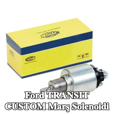 MAGNETI MARELLI Marş solenoidi — Ford Transit Custom