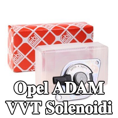 FEBI BILSTEIN VVT solenoidi Egzoz Tarafı, Emme Tarafı — Opel Adam