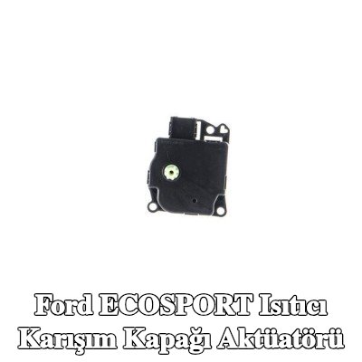 MAHLE Isıtıcı karışım kapağı aktüatörü — Ford Ecosport