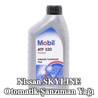MOBIL Otomatik şanzıman yağı ATF, 320 — 1997 Nissan Skyline
