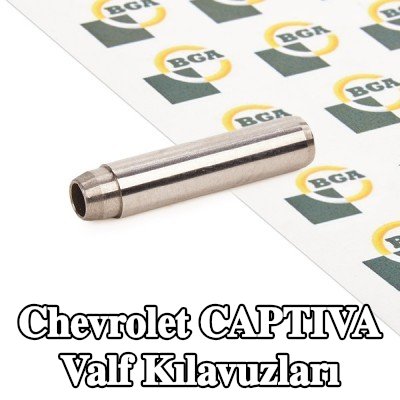 BGA Valf Kılavuzları — Chevrolet Captiva
