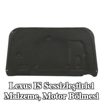 BLIC Sessizleştirici malzeme, motor bölmesi — Lexus Is