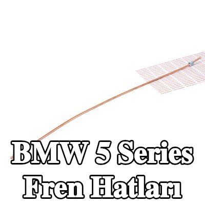QUICK BRAKE Fren hatları — 2005 BMW 5 Series