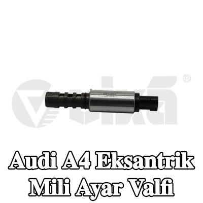 VIKA Eksantrik mili ayar valfi — 2005 Audi A4