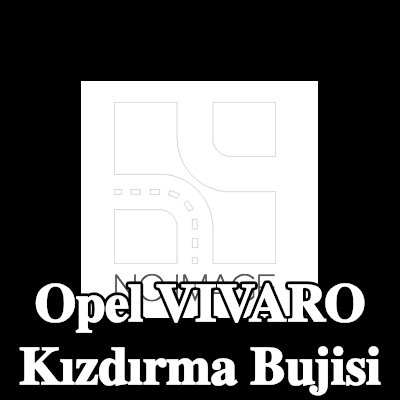 BOSCH Kızdırma Bujisi — Opel Vivaro