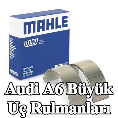 MAHLE Büyük Uç Rulmanları — Audi A6