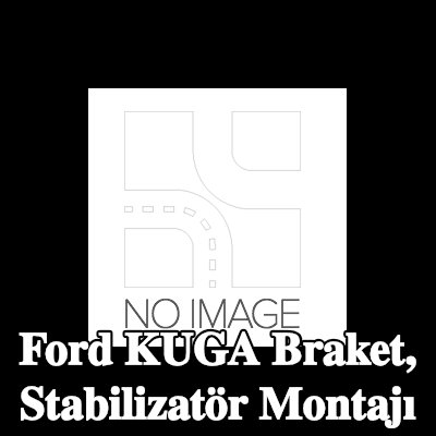 FORD Braket, stabilizatör montajı — Ford Kuga